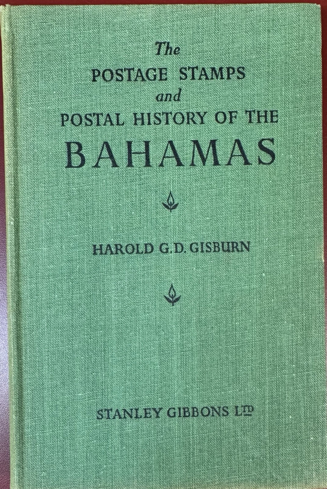 The Postage Stamps & Postal History of the Bahamas, by Harold G.D. Gisburn, 1950