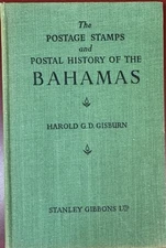 The Postage Stamps & Postal History of the Bahamas, by Harold G.D. Gisburn, 1950