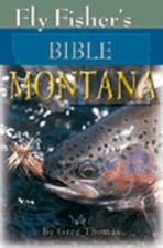 Fly Fisher's Bible Montana by Greg Thomas