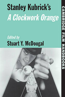 Stanley Kubrick's A Clockwork Orange McDougal Hardback 9780521573764