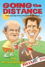 Going The Distance: Tales And Tips From Six Decades of Marathons by Boyle, Kevin