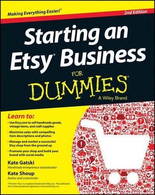 Starting an Etsy Business for Dummies, 2nd Edition by Shoup, Kate 1118590244