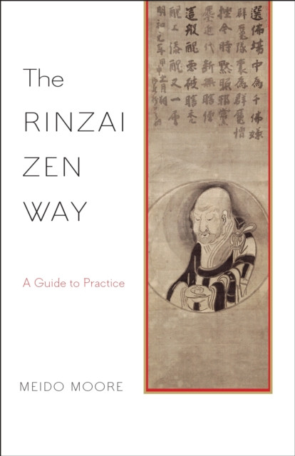 The Rinzai Zen Way A Guide to Practice by Meido Moore (Paperback Book)