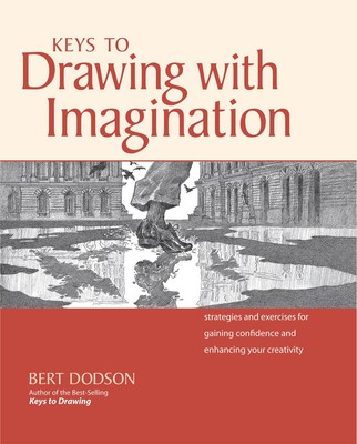 Keys to Drawing with Imagination: Strategies and Exercises for Gaining Confi...