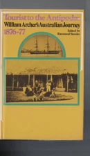 AUSTRALIANA ,TOURIST TO THE ANTIPODES , WILLIAM ARCHER'S AUSTRALIAN JOURNEY 1876