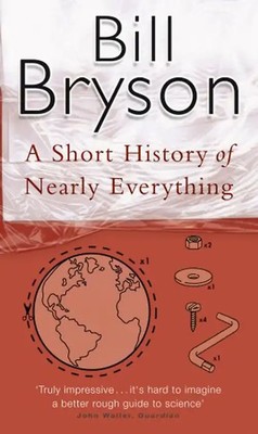A Short History of Nearly Everything.