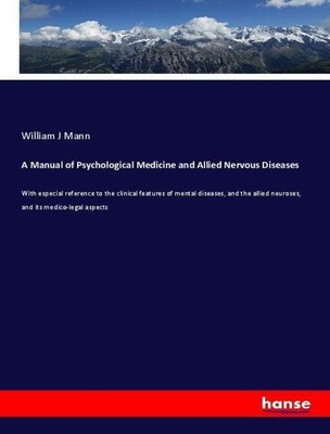 William J Mann | A Manual of Psychological Medicine and Allied Nervous Diseases