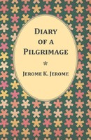 Jerome K. Jerome | Diary Of A Pilgrimage | Taschenbuch | Englisch (2014)