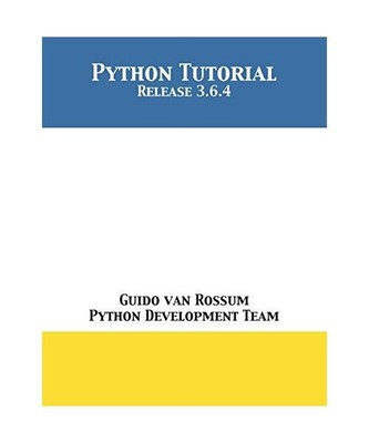 Python Tutorial: Release 3.6.4, Guido Van Rossum, Python Development Team