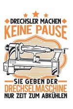 Drechsler Notizbuch: Drechsler machen keine Pause 6x9 Zoll 120