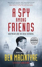 A SPY AMONG FRIENDS: KIM PHILBY AND THE GREAT BETRAYAL By Ben Macintyre *VG+*