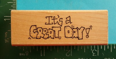 ITS A GREAT DAY Saying Rubber Stamp by JRL Design