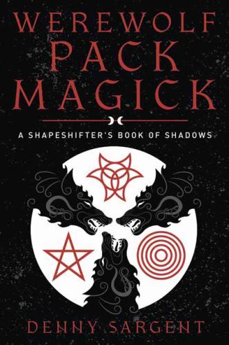 Werewolf Pack Magick : A Shapeshifter's Book of Shadows by Denny Sargent ...