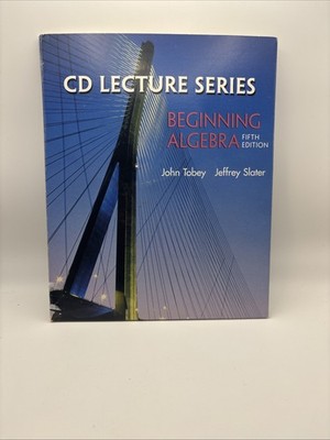 LECTURE SERIES: BEGINNING ALGEBRA, FIFTH EDITION By John Tobey & Jeffrey Slater
