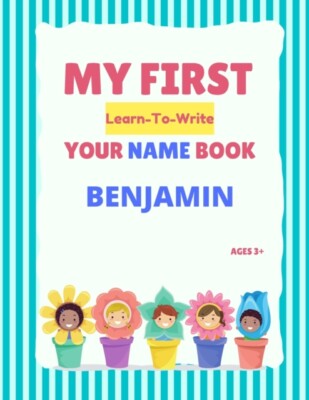 Hellstrom - My First Learn-To-Write Your Name Book  Benjamin - New pap - X555z