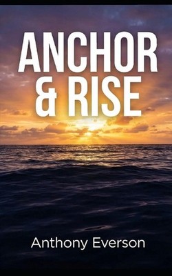 Anchor & Rise by Anthony Everson Paperback Book