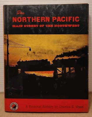#ad NORTHERN PACIFIC : Main Street of the Northwest by Charles R. Wood 1968 1st Ed $14.22