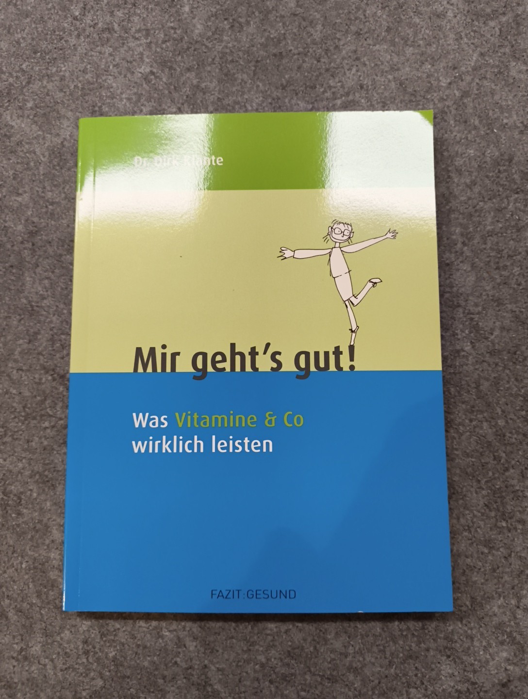 Mir geht's gut! Was Vitamine & Co wirklich leisten von Dirk Klante - Dirk Klante