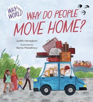 Why in the World: Why do People Move Home? | Judith Heneghan | Taschenbuch