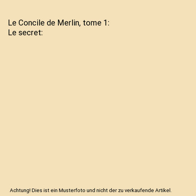 Le Concile de Merlin, tome 1: Le secret, Eloan Kroaz