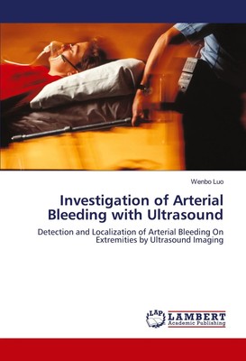 Wenbo Luo | Investigation of Arterial Bleeding with Ultrasound | Taschenbuch