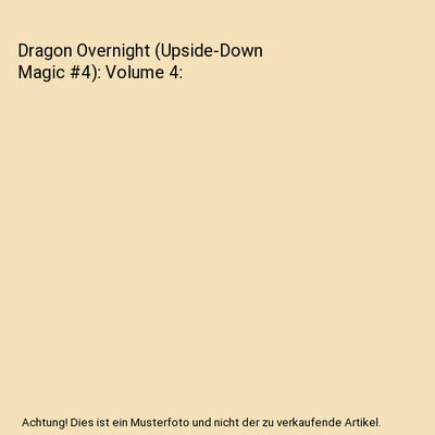 Dragon Overnight (Upside-Down Magic #4): Volume 4, Sarah Mlynowski, Lauren Myrac