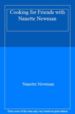 Cooking for Friends with Nanette Newman By Nanette Newman