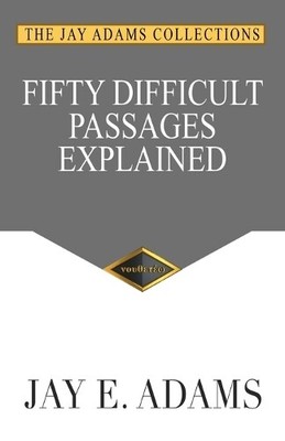 Jay E Adams Fifty Difficult Passages Explained (Paperback)