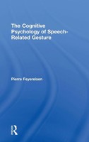 Pierre Feyereisen | The Cognitive Psychology Of Speech-Related Gesture | Buch