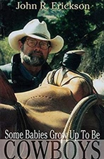 Some Babies Grow up to Be Cowboys : A Collection of Articles and