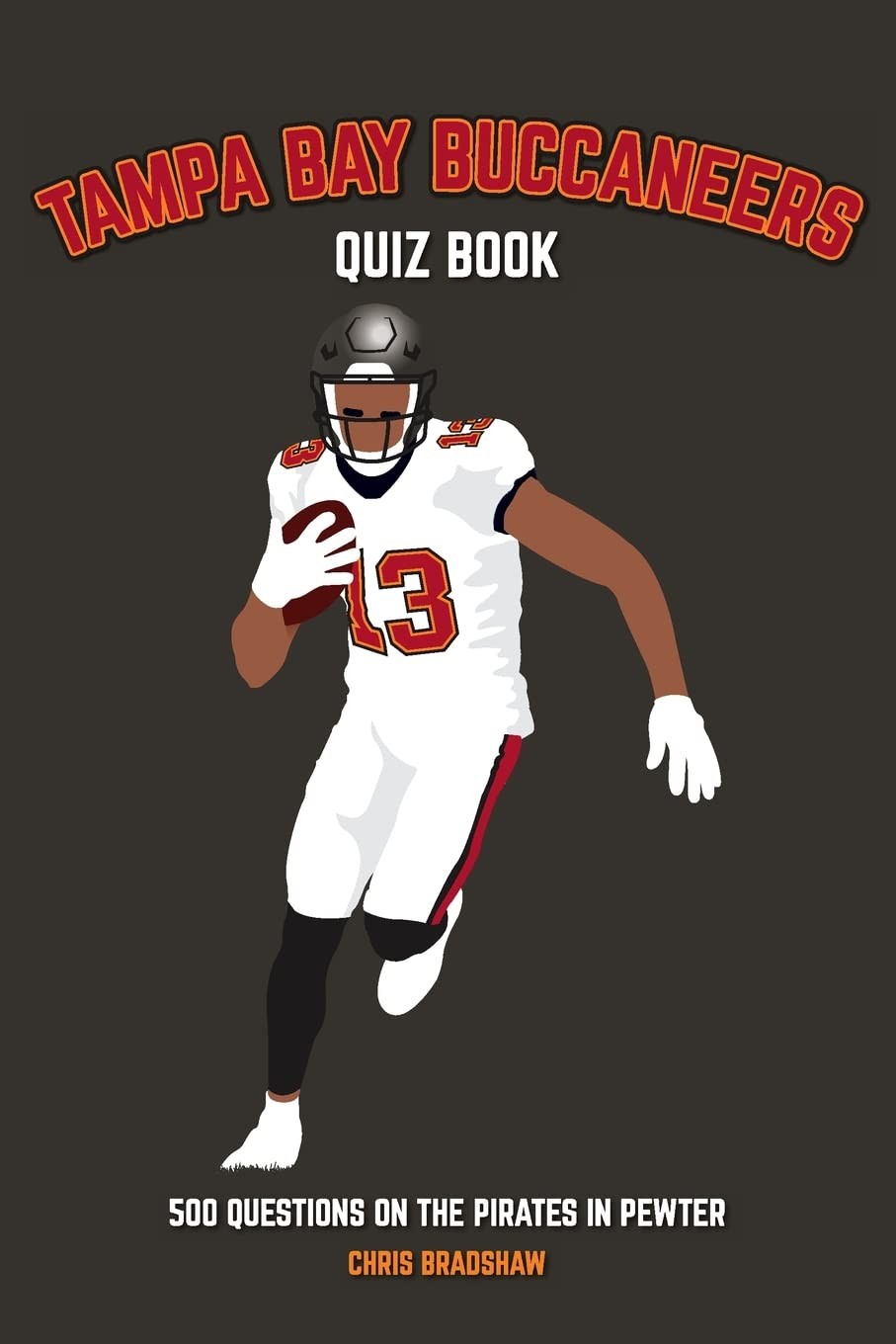 Tampa Bay Buccaneers Quiz Book: 500 Questions on the Pirates in Pewter...