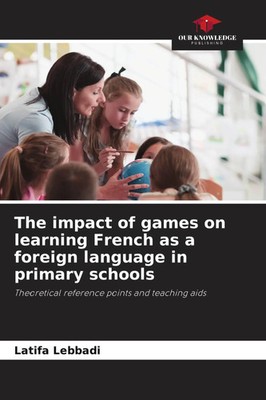 Latifa Lebbadi | The impact of games on learning French as a foreign language...