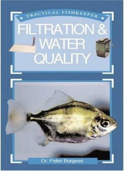 Practical Fishkeeper's Guide to Filtration and Water Quality By Peter Burgess