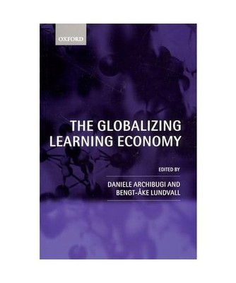 The Globalizing Learning Economy, Oxford University Press, European Socio-Econom