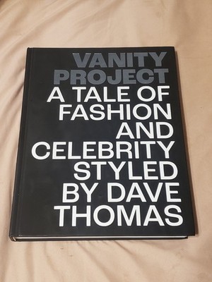 Vanity Project: A Tale of Fashion and Celebrity Styled by Dave Thomas by Thomas