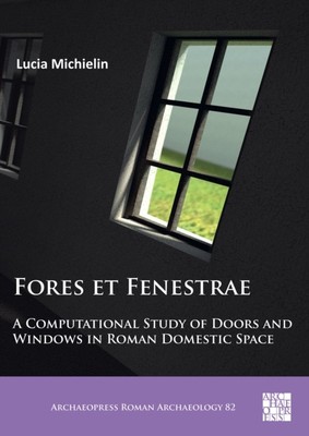 FORES ET FENESTRAE EINE COMPUTERGESTÜTZTE STUDIE von MICHIELIN, LUCIA (Taschenbuch)