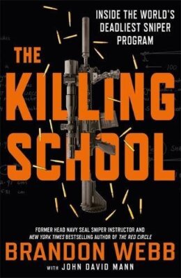 The Killing School: Inside the World's Deadliest Sniper Program,