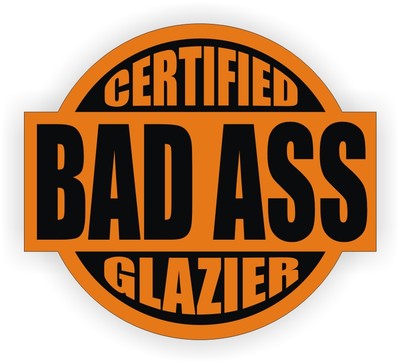 Certified Bad Ass Glazier Funny Hard Hat Sticker  Helmet Toolbox Decal Window