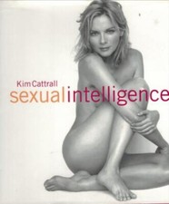 Sexual Intelligence ; by Kim Cattrall - Hardcover Book / Sex, Sexual Desire