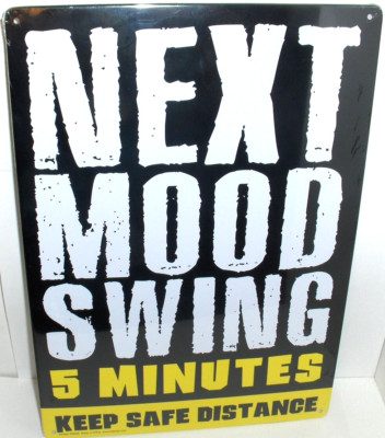Next Mood Swing-5 minutes Keep Safe Distance`Metal Sign-NEW-FREE SHIP