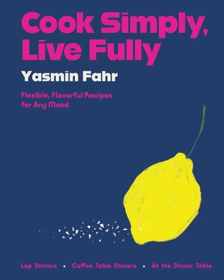 Cook Simply, Live Fully Yasmin Fahr