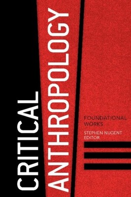 Nugent - Critical Anthropology  Foundational Works - paperback or soft - X555z