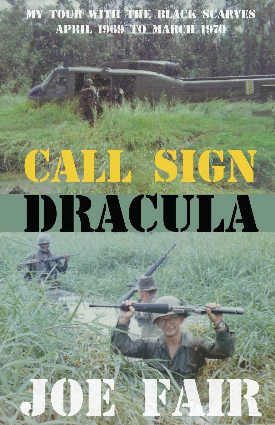 Call Sign Dracula: My Tour with the Black Scarves April 1969 to March 1970 by F,