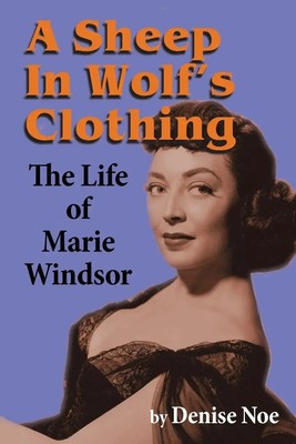 A Sheep in Wolf's Clothing The Life of Marie Windsor Denise Noe Taschenbuch 2022