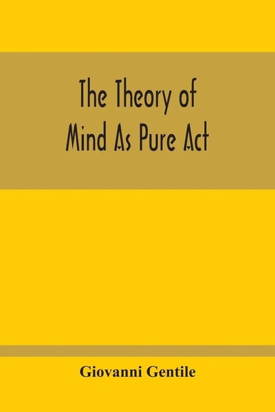 The Theory Of Mind As Pure Act Giovanni Gentile Taschenbuch Englisch 2020-image