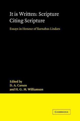 It Is Written : Scripture Citing Scripture: Essays in Honour of Barnabas Lind...
