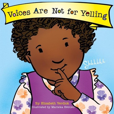 Voices Are Not for Yelling (Best Behavior) by Elizabeth Verdick Board Book Book
