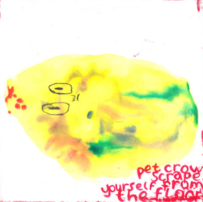 Pet Crow Scrape Yourself Off the Floor (Vinyl) 7'' Single (UK IMPORT)