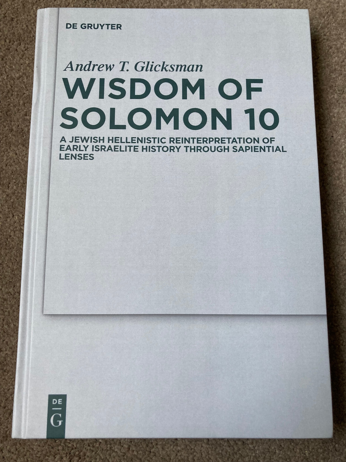 Wisdom of Solomon 10: Jewish Hellenistic Early Israel by Andrew T. Glicksman