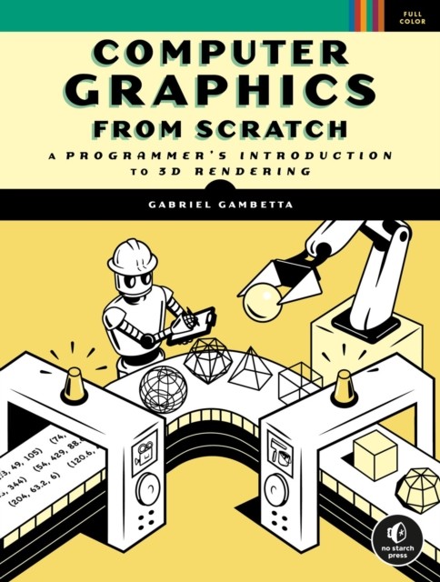 Computer Graphics From Scratch: A Programmer's  by Gabriel Gambetta PAPERBACK